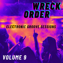 Wreck Order - Electronic Groove Sessions - Volume 9