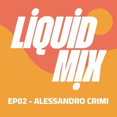 Liquid Mix EP02 - Alessandro Crimi