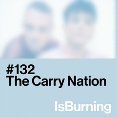 The Carry Nation... IsBurning #132