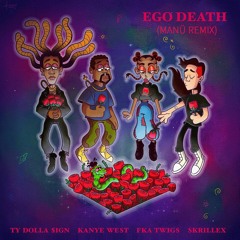 Ty Dolla $ign - Ego Death ft. Kanye West, FKA Twigs, Serpentwithfeet & Skrillex (Manü Remix)