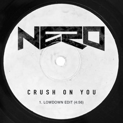 Nero - Crush On You (Lowdown Edit)