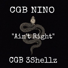 Aint Right Ft. CGB 3shellz (Free Maj)