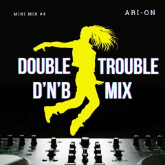 Double Trouble D'n'B 10 minute mini mix #4