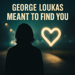 George Loukas - Meant To Find You (Original Mix)