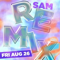 SAM Remix ⚡ 08.26.22