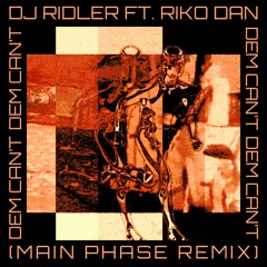 Dem Can't (Main phase Remix) [feat. Riko Dan]