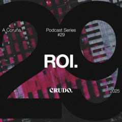 Crudo Podcast Series #29- Roi