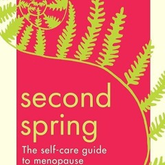 kindle👌 Second Spring: The ultimate self-care guide to help you through menopause