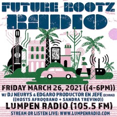 Mix for Future ROOTZ on Lumpen RADIO 105.5 FM Chicago by Edgaro Productor en Jefe