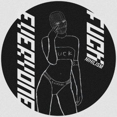 NIHILISM - FUCK EVERYONE (Original Mix)