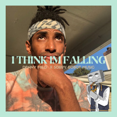 I think I’m Falling (Ft. Robot Gang)