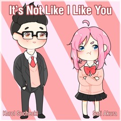 It's Not Like I Like You (ft. Karol Suchecki)