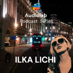 ILKA LICHI - AUDIOLAB EXCLUSIVE