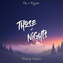 Feu & Krypto - Those Nights (Prod by Vanboii)