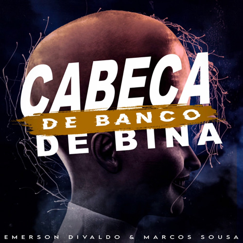 Cabeça De Banco De Bina( Emerson Divaldo & Marco Sousa)