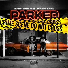 Baby Gas x Young iggz - Parked (Official Audio)