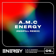 A.M.C - ENERGY (Redpill Remix)
