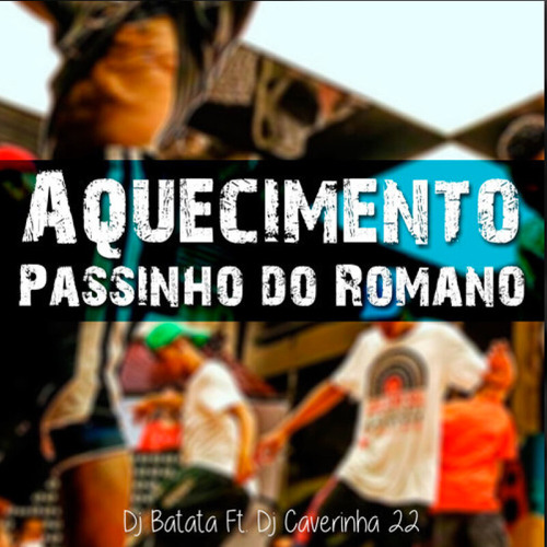 Aquecimento Passinho do Romano (feat. Dj Caverinha 22)