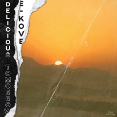 Delicious Tomorrow - E-Kove (prod. Yung Riel)