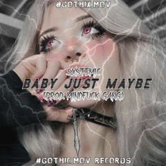 Baby Just Maybe (Prod. MindFuck Gang)