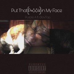 Put That Pussy In My Face