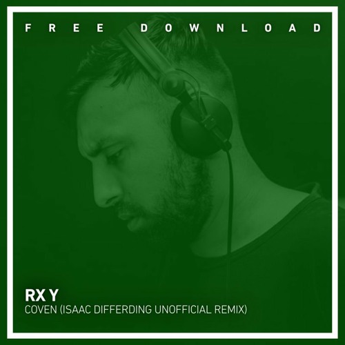 FREE DOWNLOAD: RX Y - Coven (Isaac Differding Unofficial Remix)