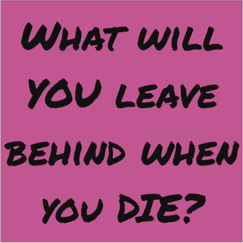 July 31 What Will You Leave Behind When You Die.MP3