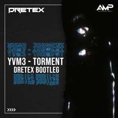YVM3 - Torment (DRETEX DnB Bootleg) (FREE DOWNLOAD)