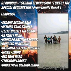 DJ ADIDBCF - '' SEDANG - SEDANG SAJA & ASMARA YANG KANDAS '' FUNKOT TOP SPECIAL REQ (KIKI PLAJU)