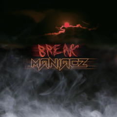 MANIACZ - Break (Free Download)