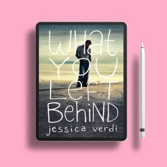 What You Left Behind by Jessica Verdi. Download Freely [PDF]
