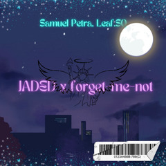 Samuel Petra, Leaf.SQ- JADED x forget-me-not