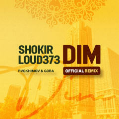 Shokir, Loud373 - Dim (Rvckhimov & G3RA Radio Remix)