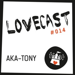 Love Cast #014 - aka-tony