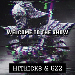 HitKicks & GZ2 - Welcome To The Show