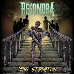 BESOMORA - Mass Starvation