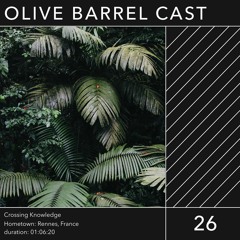 Olive Barrel Cast 026 - Crossing Knowledge