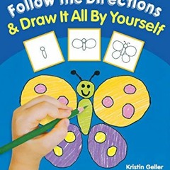 [Read] PDF EBOOK EPUB KINDLE Follow the Directions & Draw It All by Yourself!: 25 Rep