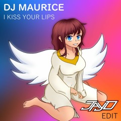 DJ Maurice - Kiss Your Lips (Jay D Edit)