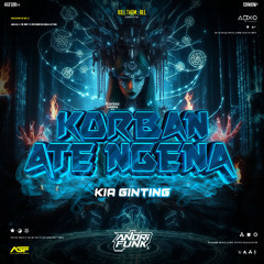 KORBAN ATE NGENA #KG ( ANDRIFVNK X KIA GINTING ) #SUPERDUPEREXPRESS