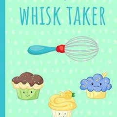 [PDF]⚡  EBOOK ⭐ I'm a whisk Taker: Blank Recipe Journal, Great Gift fo