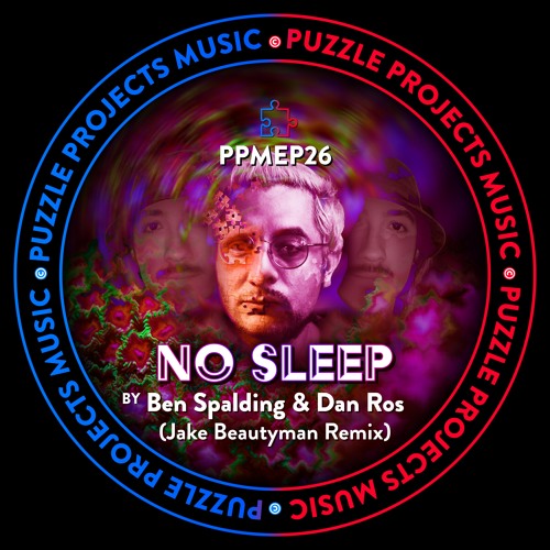 NO SLEEP EP BY Ben Spalding 🇬🇧, Dan Ros 🇲🇽 & Jake Beautyman 🇬🇧 (PuzzleProjectsMusic)
