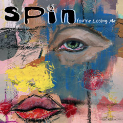 SPIN - I Wish You Wouldn't Go