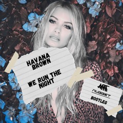 Havana Brown - We Run The Night (AMT & NUGGET BOOTLEG)