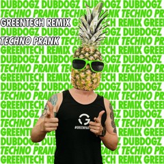 Dubdogz - Techno Prank(Greentech Remix)