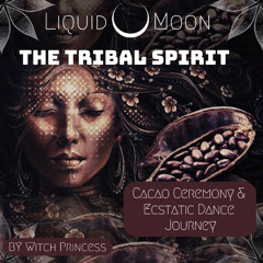 The Tribal Spirit - Cacao Ceremony & Ecstatic Dance Journey