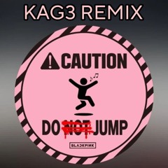 BlackPink - JUMP ( KAG3 Remix ).mp3