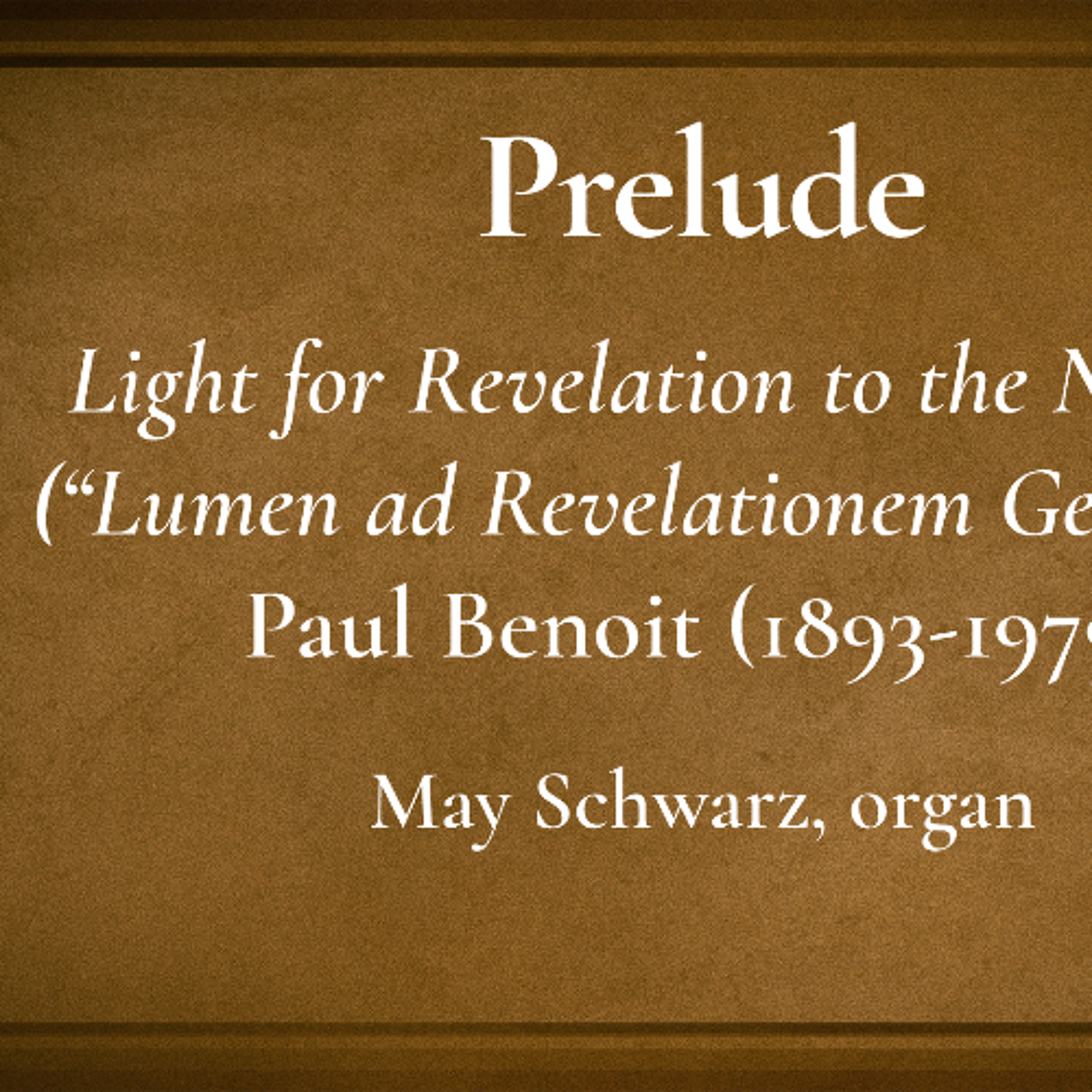 02.15.26 11am Service Prelude - Light for Revelation to the Nations by Paul Benoit (1893-1979) episode artwork