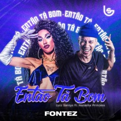Luiz Santys, Natasha Princess - Então Ta Bom (Fontez Remix) Sc