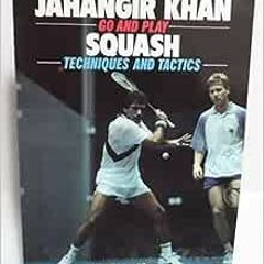 Read EPUB 📒 Go and Play Squash: Techniques and Tactics (Go and Play Series) by RICHA